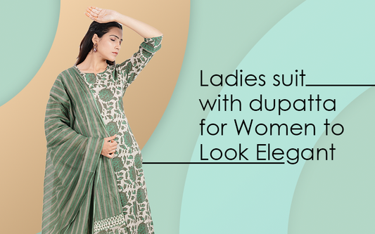 Ladies suit with dupatta for Women to Look Elegant